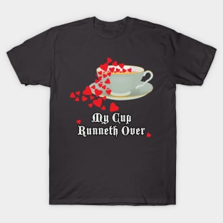 My Cup Runneth Over T-Shirt